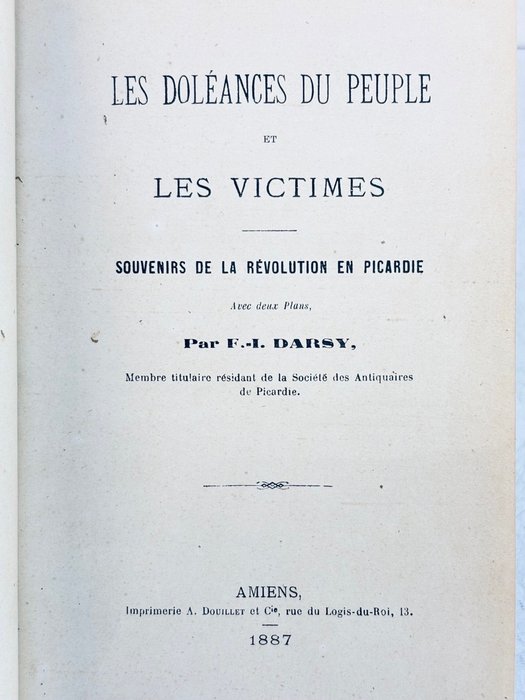 [Picardie]  François-Irénée Darsy - Les doléances du peuple et les victimes : souvenirs de la révolution en Picardie [Prisonniers - 1887