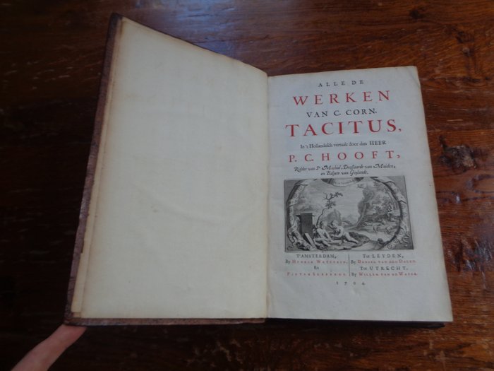 Cornelius Tacitus / Pieter Corneliszoon Hooft - lle de Werken van C. Corn. Tacitus, In 't Hollandtsch vertaalt door den Heer P.C. Hooft (...) - 1704