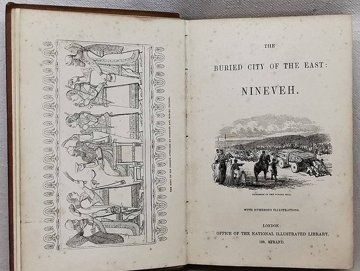 Austen Henry Layard - The Buried City of the East, Nineveh - 1851