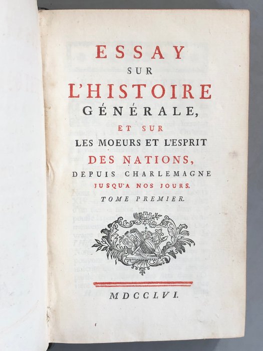 Voltaire - Essay sur l'histoire générale et sur les moeurs et l'esprit des nations depuis Charlemagne - 1756