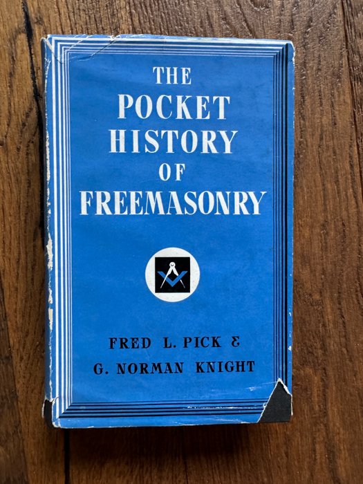 Fred L.Pick  G. Norman Knight - The Pocket History of Freemasonry - 1953