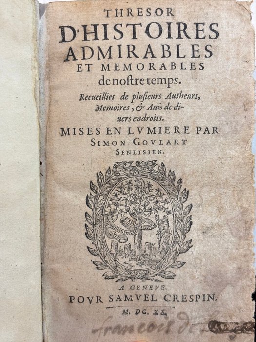 Jean Goulard - Thresor d'histoires admirables et mémorables de nostre temps. [ Magie, Loups garous, Miracles, - 1620