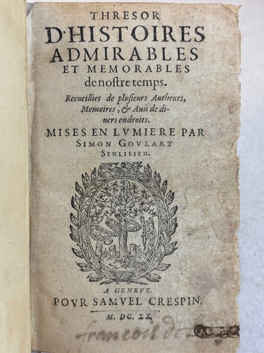 Jean Goulard - Thresor d'histoires admirables et mémorables de nostre temps. [ Magie, Loups garous, Miracles, - 1620