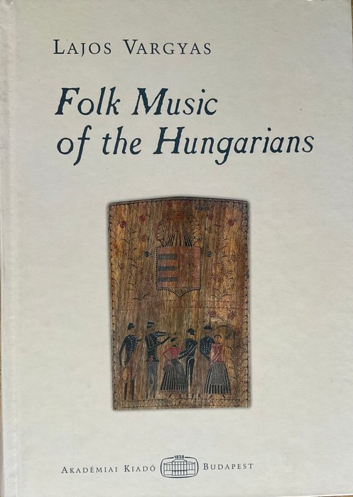 Lajos Vargyas - Folk Music of the Hungarians - 2005