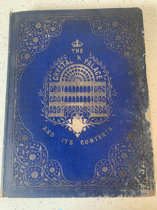 W M Clarke - The Crystal Palace And Its Contents being An Illustrated Cyclopaedia Of - 1852-1851