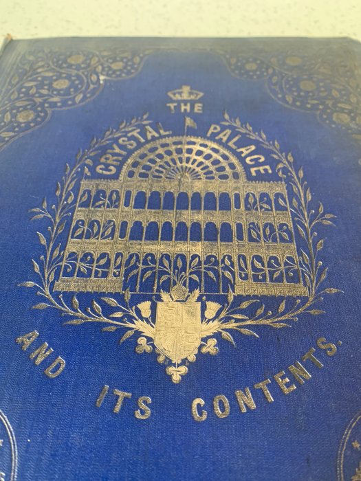 W M Clarke - The Crystal Palace And Its Contents being An Illustrated Cyclopaedia Of - 1852-1851