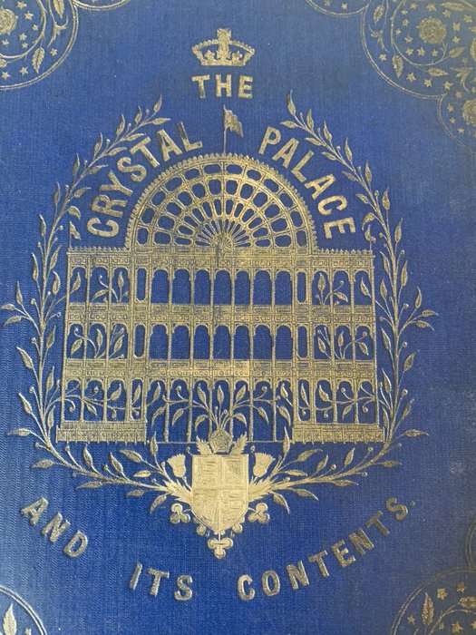 W M Clarke - The Crystal Palace And Its Contents being An Illustrated Cyclopaedia Of - 1852-1851