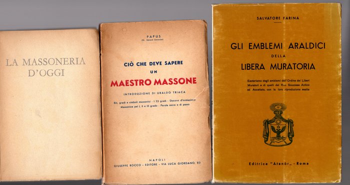 Papus(Gerard Encausse)-Attilio Ostuzzi-Salvatore Farina - "Ciò che deve sapere un maestro massone"- "La Massoneria d'oggi "-"Gli emblemi araldici della Libera - 1941-1973