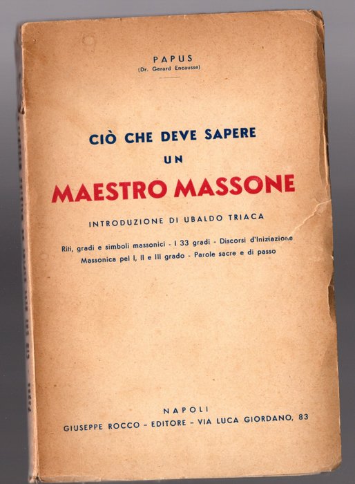 Papus(Gerard Encausse)-Attilio Ostuzzi-Salvatore Farina - "Ciò che deve sapere un maestro massone"- "La Massoneria d'oggi "-"Gli emblemi araldici della Libera - 1941-1973