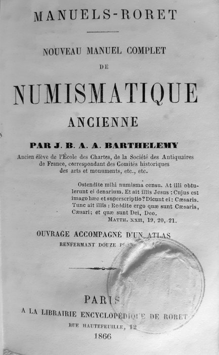 JBAA Barthélemy - Nouveau Manuel Complet de Numismatique Ancienne du Moyen Age et Moderne (2 vols + 2 Atlas en 1 - 1866