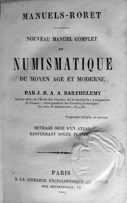 JBAA Barthélemy - Nouveau Manuel Complet de Numismatique Ancienne du Moyen Age et Moderne (2 vols + 2 Atlas en 1 - 1866