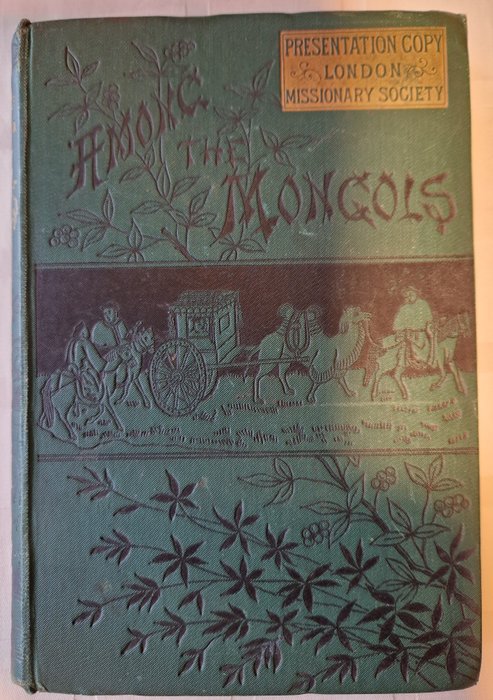 Rev James Gilmour MA - Among the Mongols - 1882