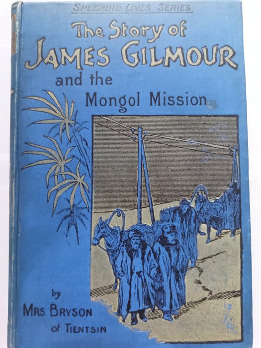 Mrs Bryson of Tientsin - The Story of James Gilmour and the Mongol Mission - 1905