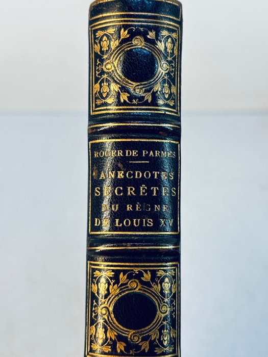 Roger De Parnes, Georges D'Heylli  / F. Oudart  J. Le Natur - Anecdotes secrètes du règne de Louis XV. Portefeuille d'un petit-maître... - 1882