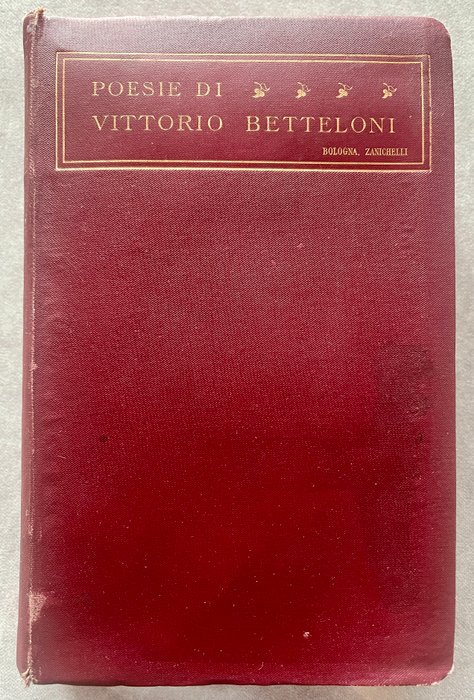 Signed; Benedetto Croce / Giosue Carducci - Poesie Di Vittorio Betteloni - 1914