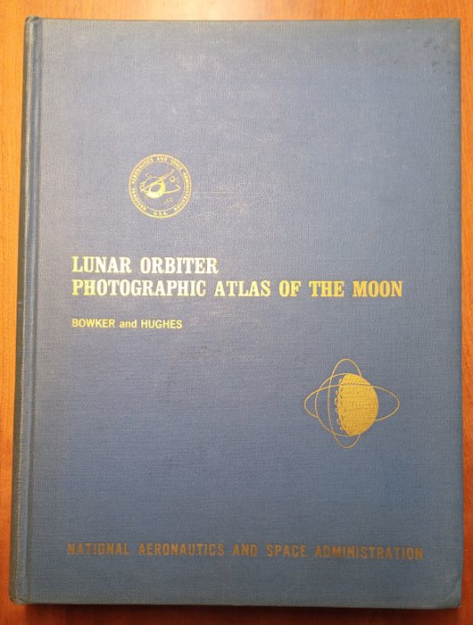 David E. Bowker / J. Kenrick Huges - Lunar Orbiter photographic atlas of the moon - 1971-1971