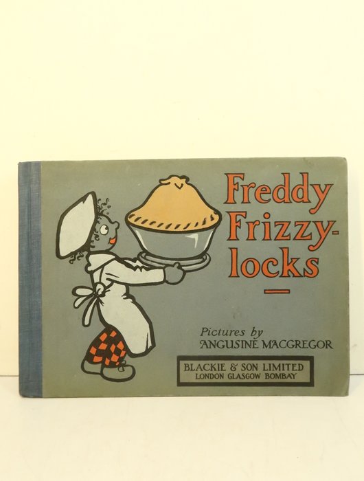 Angusine MacGregor; Olive Clarke - Freddy Frizzylocks A picture book for little folk - 1910