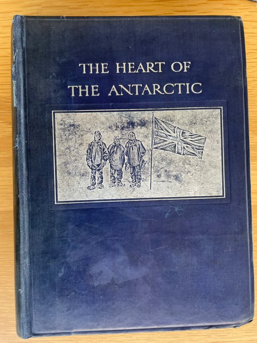 Sir Ernest Shackleton/George Marstom - Heart of the Antarctic - 1909