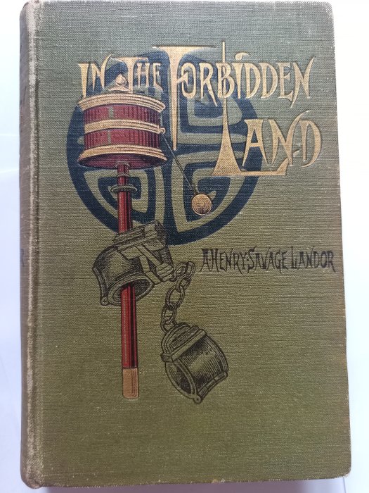 A Henry Savage Landor - In the forbidden land : an account of a journey in Tibet, capture by the Tibetan authorities, - 1898