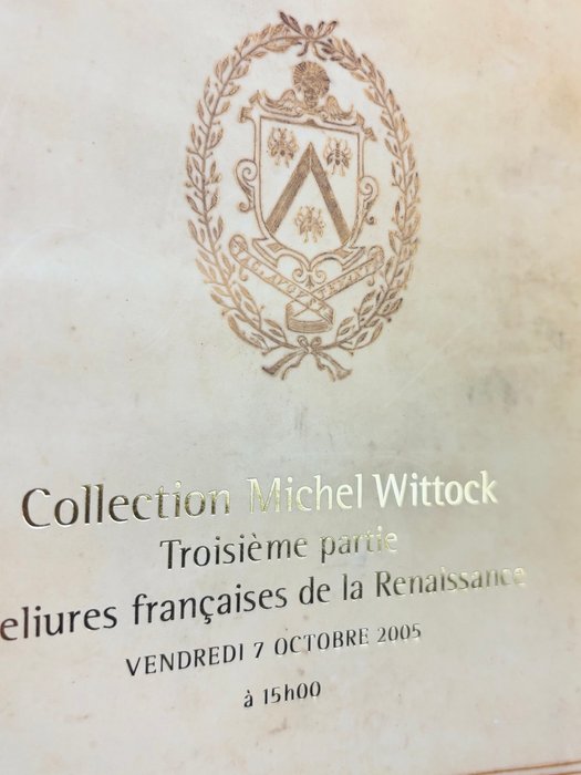 Collection Michel Wittock - Reliures françaises de la Renaissance   sous l'Ancien Régime - 2004-2005