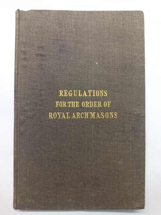 William Gray Clarke - General Regulations Established By the Supreme Grand Chapter for the Government of the Order of the - 1864