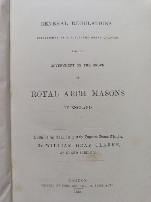 William Gray Clarke - General Regulations Established By the Supreme Grand Chapter for the Government of the Order of the - 1864