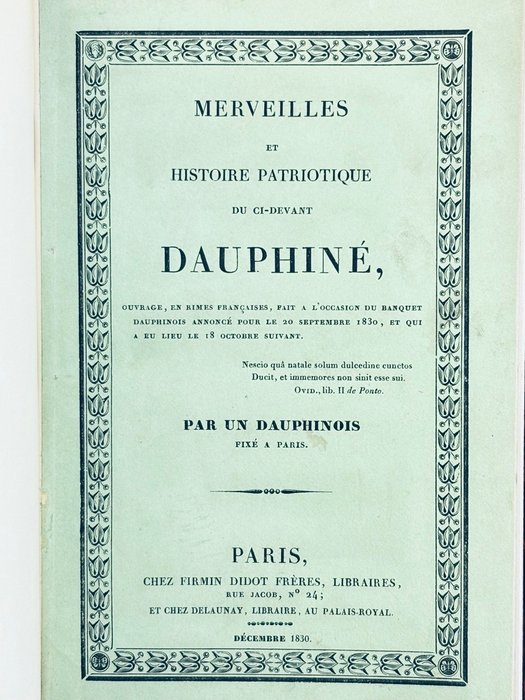 [Monery ? ou Jean François Monyer? ] - [Dauphiné] - Merveilles et histoire patriotique du ci-devant Dauphiné ... par un Dauphinois fixé à Paris  [ - 1830