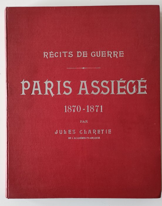 Jules Claretie / Peintres militaires - Paris Assiégé 1870-1871, Récits de guerre - 1880