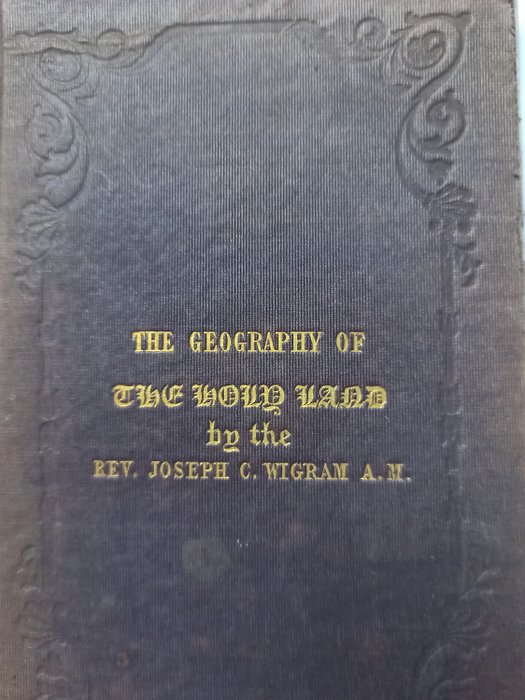 Rev Joseph C. Wigram - The geography of the Holy Land : with an account of its ancient people and kingdoms, the tribes - 1850