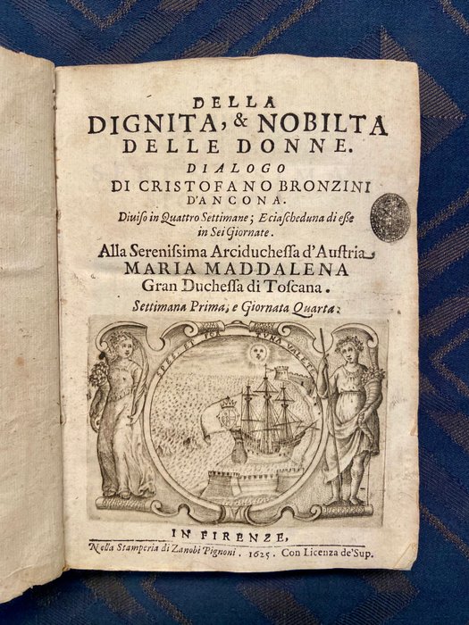 Cristoforo Bronzini - Della dignità e nobiltà delle donne. [...] diviso in quattro settimane, e ciascheduna di esse in sei - 1625