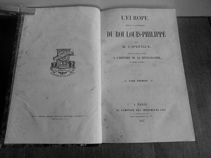 Capefigue - L'Europe depuis l'avènement du Roi Louis-Philippe pour faire suite à l'histoire de la Restauration - 1845