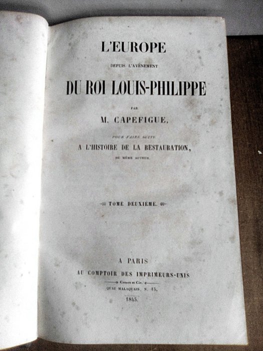 Capefigue - L'Europe depuis l'avènement du Roi Louis-Philippe pour faire suite à l'histoire de la Restauration - 1845