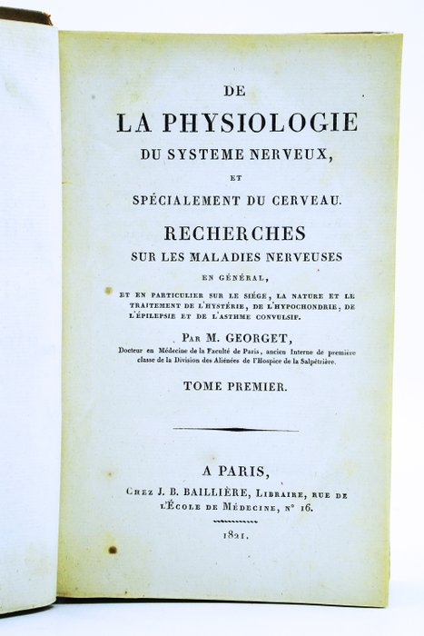 M. Georget - De la physiologie du système nerveux, et spécialement du cerveau - 1821