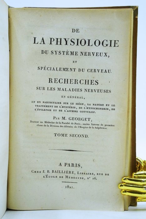 M. Georget - De la physiologie du système nerveux, et spécialement du cerveau - 1821