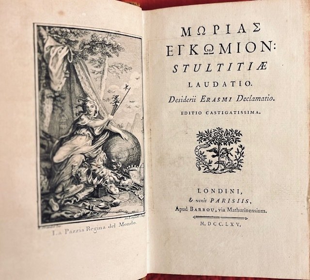 ERASME -  illustré par  Gravelot et  De Longueil - Μωρίας ἐγκώμιον (Encomium Moriae): Stultitiae laudatio Desiderii Erasmi Declamatio Editio - 1765