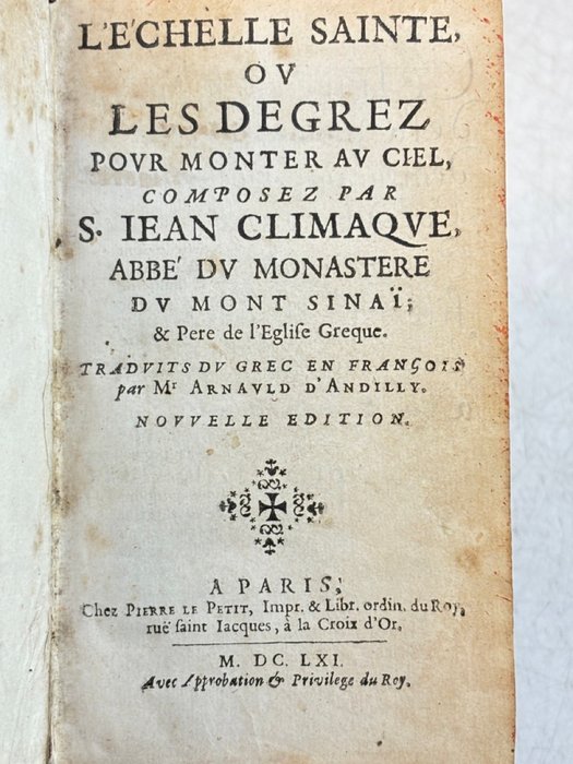 S. Jean Climaque  Arnauld d'Andilly - L'Echelle sainte par S. Jean Climaque, abbé du monastère du Mont Sinai  Eglise Grecque.... - 1661