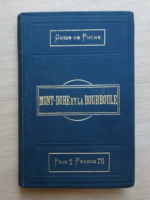 Léon Chabory - Guide complet du promeneur au Mont-Dore et à La Bourboule suivi du Guide du baigneur aux eaux du - 1877