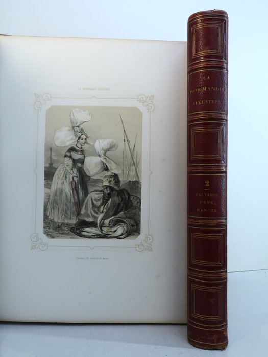 Benoist  Lalaisse/ Charpentier - La Normandie illustrée Monuments sites et costumes de la Seine-Inférieure de l’Eure du Calvados - 1852