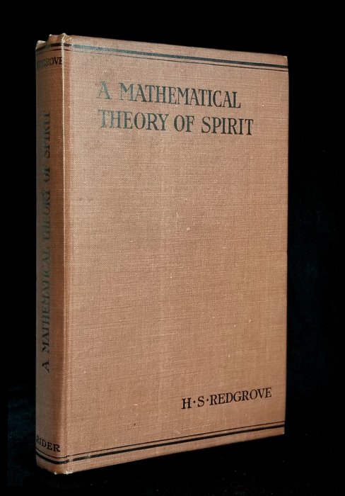 Herbert Stanley Redgrove - A Mathematical Theory of Spirit : Being An Attempt To Employ Certain Mathematical Principles ... - 1912