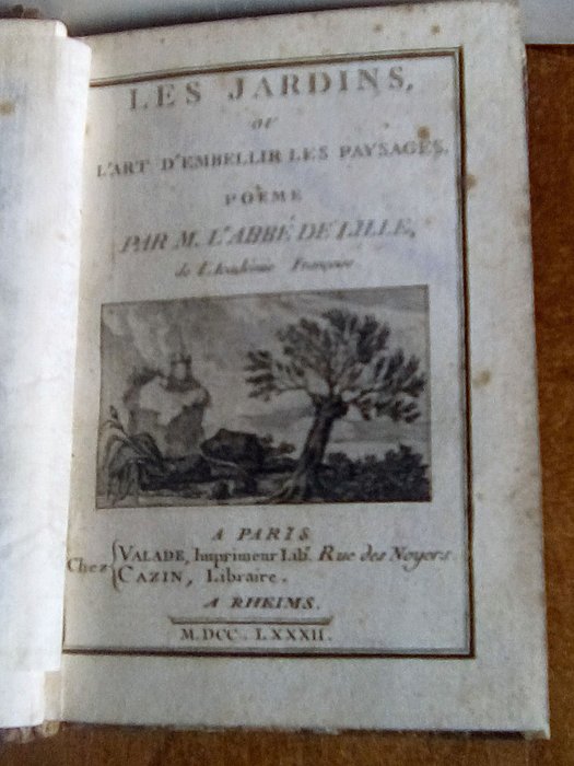 M. L' abbé de Lille - Les jardins ou l'art d'embellir les paysages. Poème - 1782