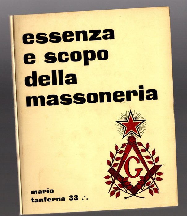 Mario Tanferna -Drhona – Hiram -Spartaco (Armando Malatita). - "Essenza E Scopo Della Massoneria"-"IL Massimo Mistero Iniziatico"-" La Massoneria la verità la via" - 1961-1974