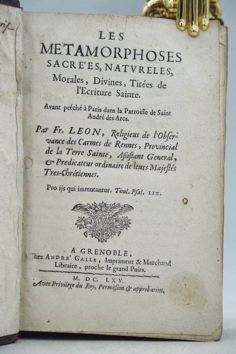 Fr Leon - Les métamorphoses sacrées naturelles morales divines tirées de l'Ecriture Sainte - 1665