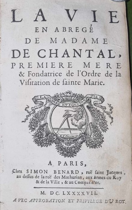 Sainte Jeanne-Françoise Frémiot de Chantal - La Vie en Abrégé de Madame de Chantal, Première Mère et Fondatrice de l'Ordre de la Visitation de - 1697