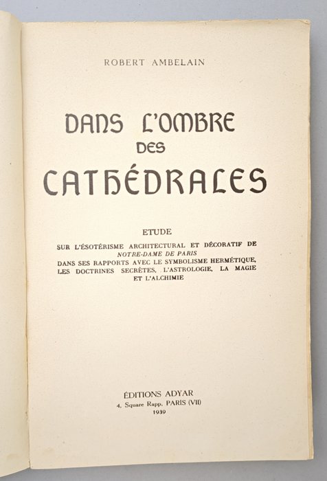 Robert Ambelain - Dans l'ombre des Cathédrales. Étude sur l'ésotérisme architectural de Notre-Dame de Paris - 1939