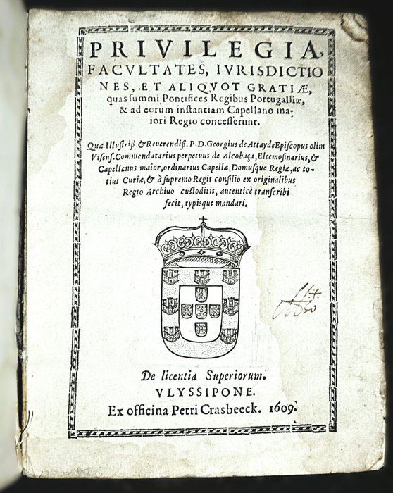 Ataíde Jorge - Privilegia Facultates Jurisdictiones Et Aliquot Gratiae Quas Summi Pontifices Regibus - 1609