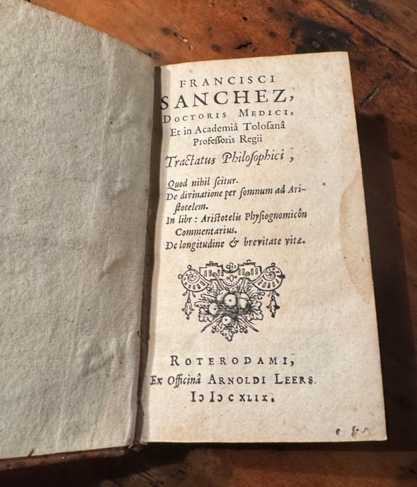 Francisco Sanchez - Tractatus philosophici, quod nihil scitur. De divinatione per somnum ad Aritotelem. In libr : - 1649