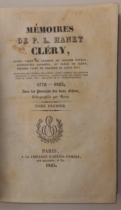 P L Hanet Clèry - Mémoires de PL Hanet Cléry ancien valet de chambre de Madame Royale aujourd'huy dauphine et frère - 1825