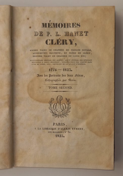 P L Hanet Clèry - Mémoires de PL Hanet Cléry ancien valet de chambre de Madame Royale aujourd'huy dauphine et frère - 1825