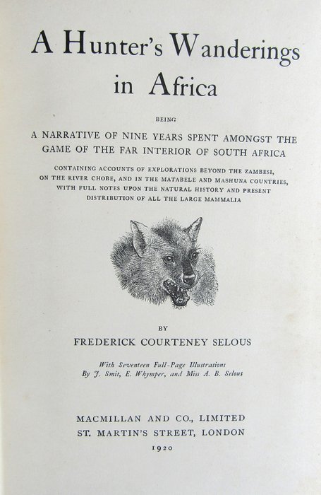 Frederick Courtney Selous - A Hunter's Wanderings in Africa - 1920