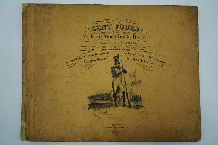 V. Adam / N. Maurin - Cent jours de la vie d'un Grand Homme Lithographiés - 1830